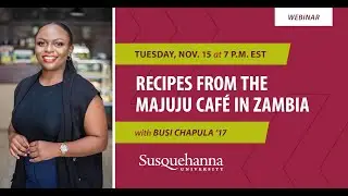 Recipes From the Majuju Caf&eacute; in Zambia with Busi Chapula '17