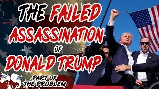 The Failed Assassination Of Donald Trump w/ Scott Horton | Part Of The Problem 1143