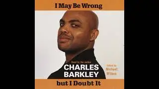 I May Be Wrong But I Doubt It - Charles Barkley