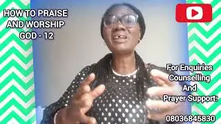 DWC: HOW TO PRAISE AND WORSHIP GOD  - 12