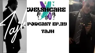 Welshcare Podcast Ep.39 Tajh