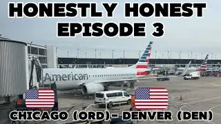 Honestly Honest Episode 3, American Airlines from 🇺🇸 Chicago (ORD) - 🇺🇸 Denver (DEN)