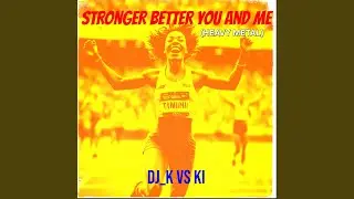 Stronger, better you and me (HEAVY METAL)
