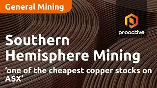 Southern Hemisphere Mining &lsquo;one of the cheapest copper stocks on ASX&rsquo;