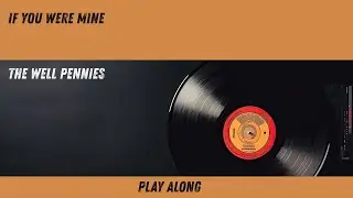 If you were mine - The Well Pennies Guitar Play Along