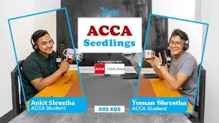 ACCA Seedlings SE03 E05 | Mr. Ankit Shrestha | ACCA Finalist | Seed Financial Academy