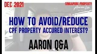AVOID & REDUCE CPF ACCURED INTEREST FOR PROPERTY? Make a voluntary housing refund / AARON Q&A