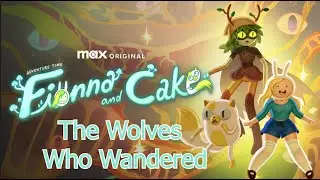 Adventure Time Fionna And Cake Season 2 Episode 7 The Wolves Who Wandered Review