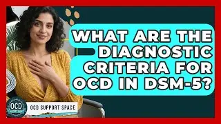What Are The Diagnostic Criteria For OCD In DSM-5? - OCD Support Space