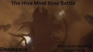 DeadSpace Hive Mind Boss Battle.