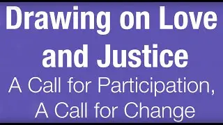 Drawing on Love and Justice, a project by Evelyn Rydz