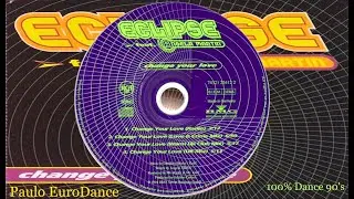Eclipse Feat. Angela Martin &lrm;&ndash; Change Your Love (Love & Crime Mix) (1994)