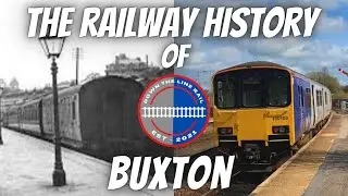 Buxton’s Railway History Explained! : Past & Present