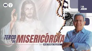 Terço da Misericórdia | 07/01/2026