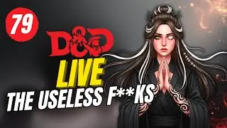 Session 79 | The Useless F's | LIVE D&D Campaign