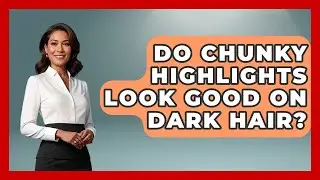 Do Chunky Highlights Look Good On Dark Hair? - I'm a 2000s Baby