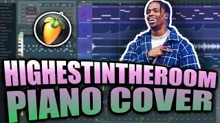 (MIDI + FLP) Travis Scott - Highest In The Room (Piano Cover FL Studio)