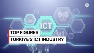 T&uuml;rkiye's ICT Industry: Top Figures