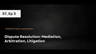 ASL S7, E3: Dispute Resolution | Mediation, Arbitration, Litigation