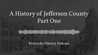A History of Jefferson County Part 1