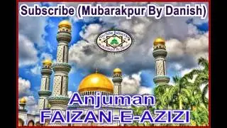 Anjuman Faizan-E-Azizi Mubarakpur _ Jhum Raha Hai Arsh Mowalla Nabi Ka Chehara Dekh Kar.