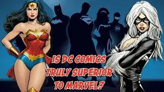Is DC Comics Truly Superior to Marvel?