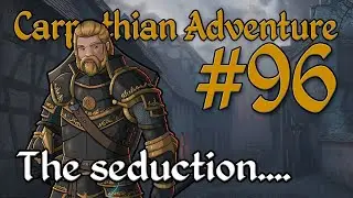 D&D Stream - 7SD Carpathian Adventure Episode 96: The seduction...
