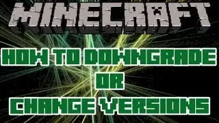 How to Downgrade Minecraft or Change Versions - Minecraft Version Changer - MVC