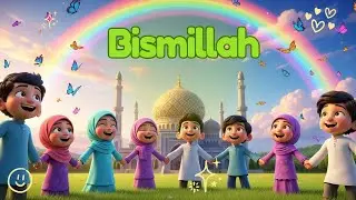 Bismillah &mdash; Begin with Allah 💫 | Beautiful Islamic Nursery Rhyme | Muslim Kids Song #rhymes #kids