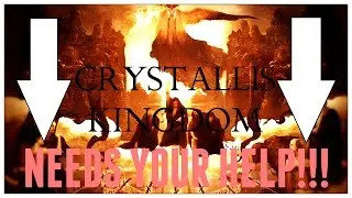 CRYSTALLIS KINGDOM NEEDS YOUR HELP!!!