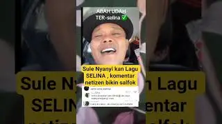 Sule Nyanyi kan Lagu SELINA , komentar netizen bikin salfok #trending #shorts #sule#selina#netizen