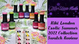Exotic Summer 2022 Collection Swatch Review Kiki London
