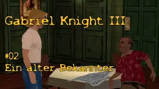 Let's Play Gabriel Knight III #02 [Deutsch] Ein alter Bekannter