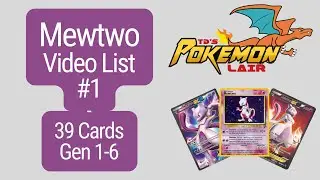 Mewtwo Video List #1 - 39 (Gen 1-6) cards for the Pok&eacute;mon Mewtwo. Gotta Catch Em All!