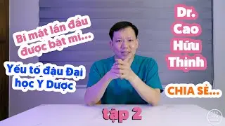 TẬP 2 | CHIA SẺ YẾU TỔ VÀ BÍ QUYẾT ĐỂ TRỞ THÀNH BÁC SĨ - BS CAO HUU THINH
