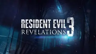 RESIDENT EVIL REVELATIONS 3 / RESIDENT EVIL OUTRAGE