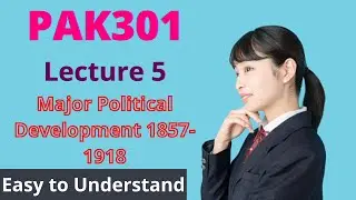 PAK301 | Lecture 5 | Major Political Development 1857-1918 | Urdu-Hindi | #EasyLearningClub