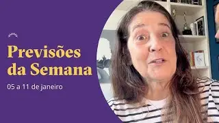 Previsões da Semana - 05 a 11 de Janeiro - Cláudia Lisboa