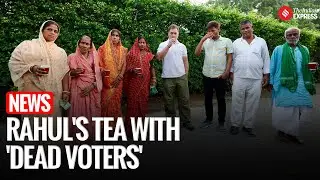 Rahul Gandhi Has Tea With &lsquo;Dead Voters&rsquo; From Bihar, &lsquo;Thanks EC&rsquo; For Experience