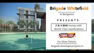 Brigade Group At Whitefield Bangalore | A Way Of Life You&rsquo;ve Never Experienced