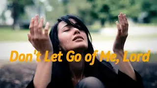 DONT LET GO OF ME, LORD| WORSHOP SONG 