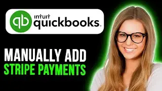 How To Manually Add Stripe Payments In Quickbooks (Full Tutorial)