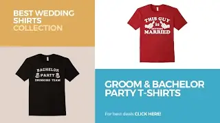 Groom & Bachelor Party T-Shirts // Best Wedding Shirts Collection