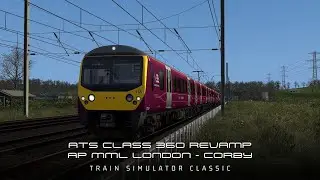 ATS Class 360 Revamp on AP MML Enhancement Pack | London - Corby | Train Simulator Classic