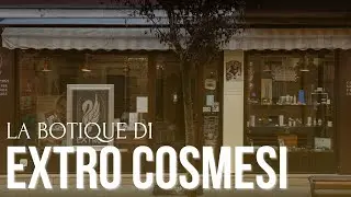 UN VIAGGIO NELLA BOTIQUE DI EXTRO' COSMESI