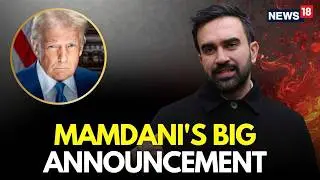 LIVE | NYC Mayor Zohran Mamdani Hits Out At Trump | Trump Vs Mamdani | NYC | Democrats | N18G
