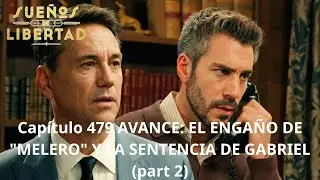 Capítulo 479 AVANCE: EL ENGAÑO DE 