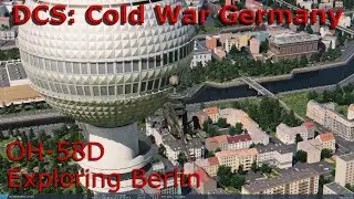 DCS OH-58D Kiowa: Cold War Germany - Exploring Berlin