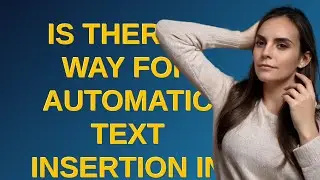Is there a way for automatic text insertion in MS Word?