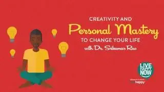 Creativity and Personal Mastery to Change Your Life